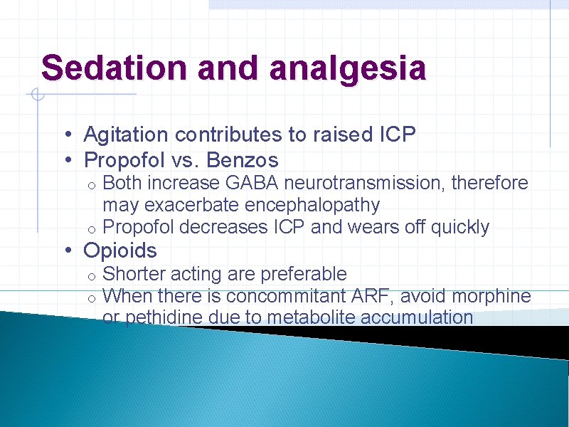Sedation and analgesia • Agitation contributes to raised ICP • Propofol vs. Benzos Both Sedation and analgesia • Agitation contributes to raised ICP • Propofol vs. Benzos Both