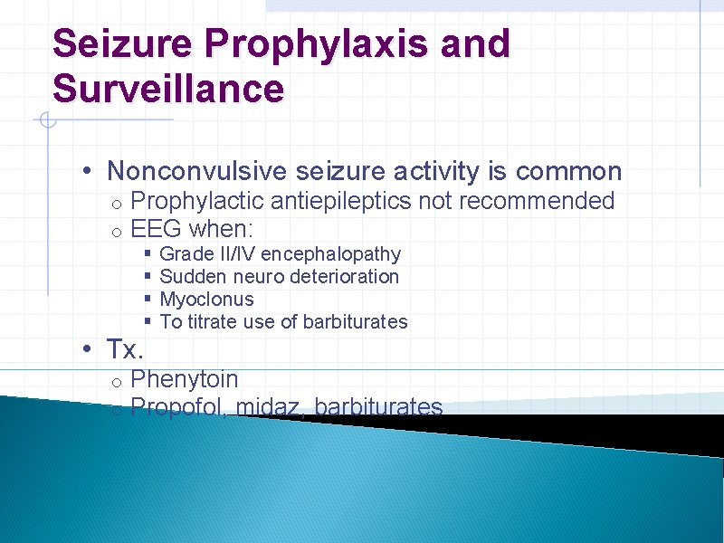 Seizure Prophylaxis and Surveillance • Nonconvulsive seizure activity is common o o Prophylactic antiepileptics