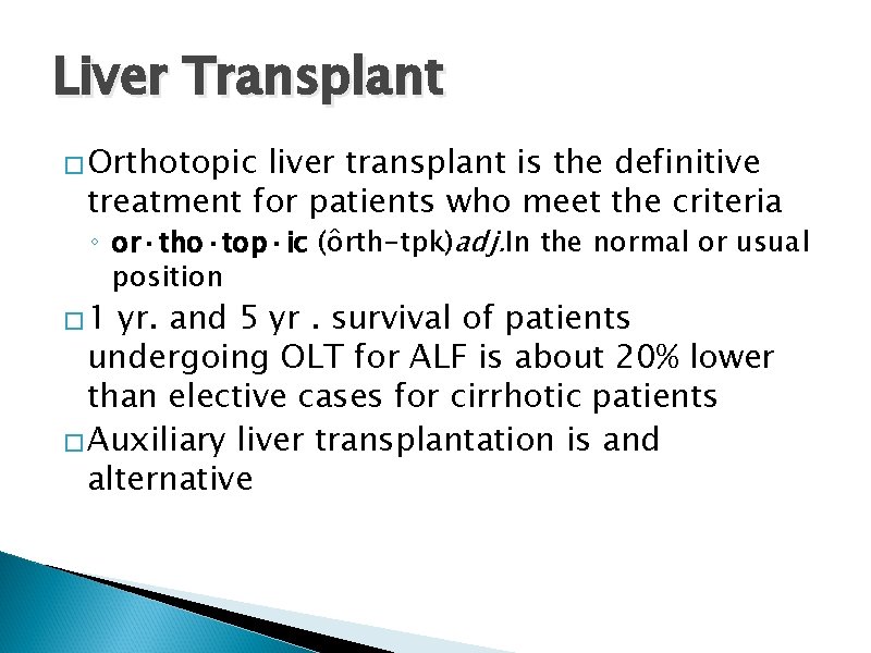 Liver Transplant � Orthotopic liver transplant is the definitive treatment for patients who meet