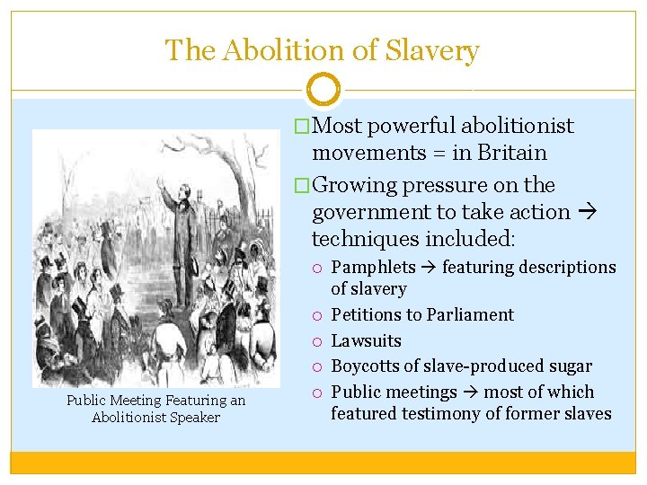 The Abolition of Slavery �Most powerful abolitionist movements = in Britain �Growing pressure on