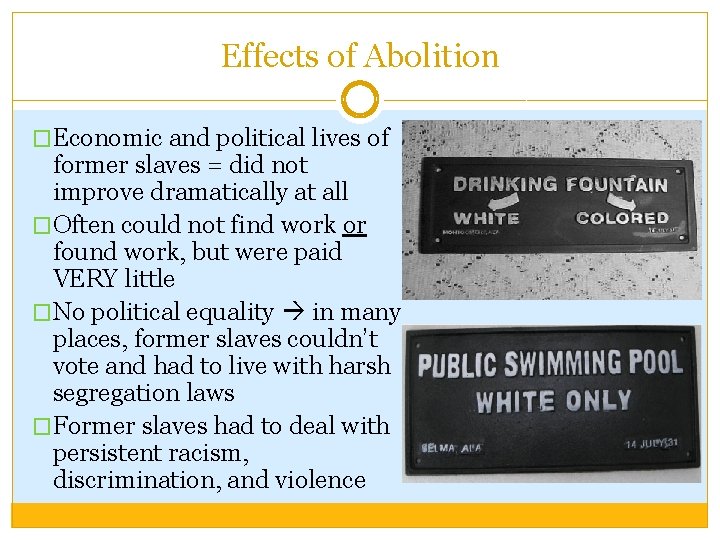 Effects of Abolition �Economic and political lives of former slaves = did not improve