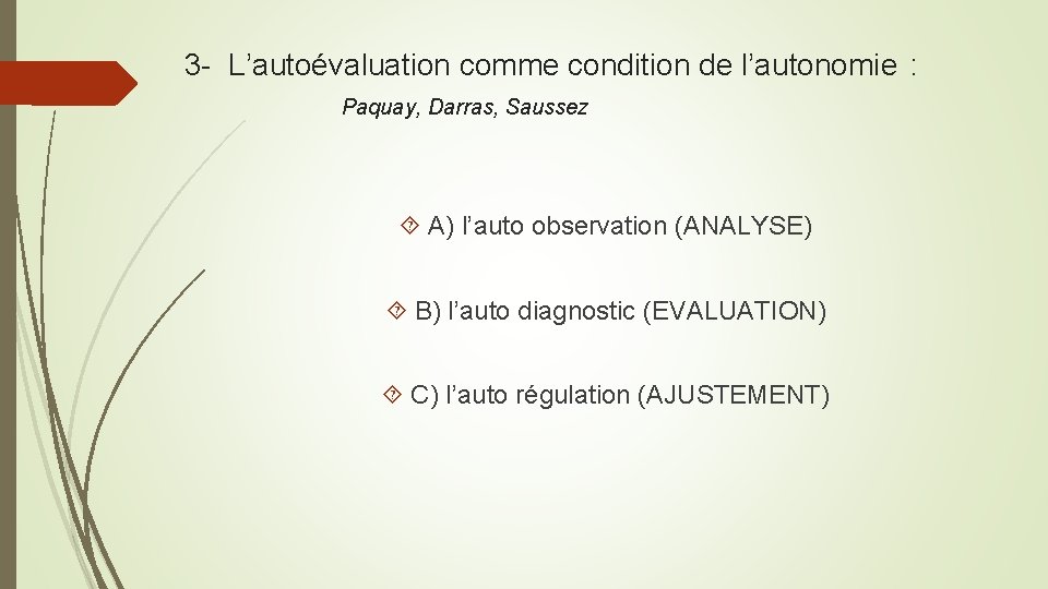 3 - L’autoévaluation comme condition de l’autonomie : Paquay, Darras, Saussez A) l’auto observation