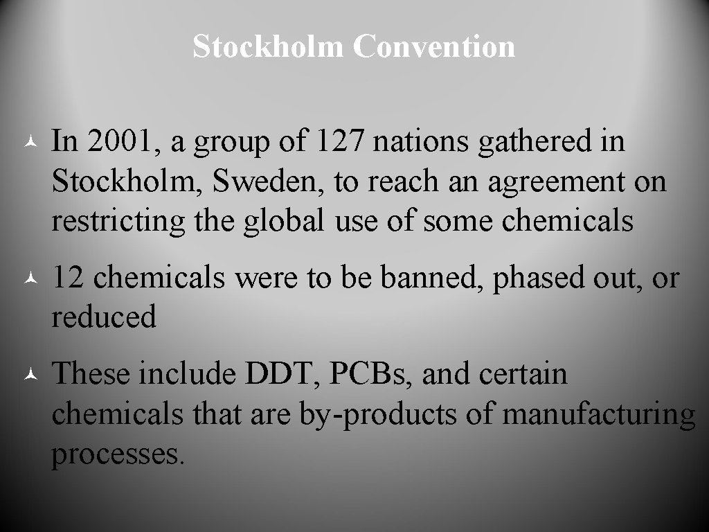 Stockholm Convention © In 2001, a group of 127 nations gathered in Stockholm, Sweden,