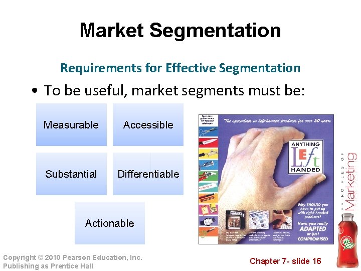 Market Segmentation Requirements for Effective Segmentation • To be useful, market segments must be: Market Segmentation Requirements for Effective Segmentation • To be useful, market segments must be: