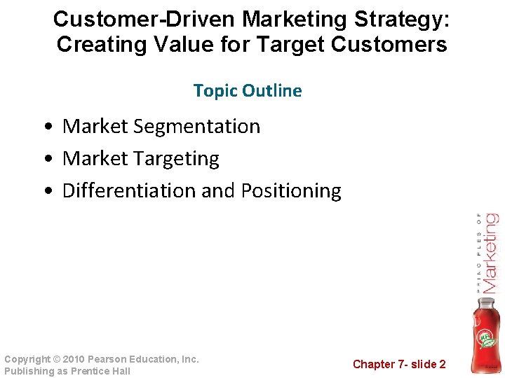 Customer-Driven Marketing Strategy: Creating Value for Target Customers Topic Outline • Market Segmentation • Customer-Driven Marketing Strategy: Creating Value for Target Customers Topic Outline • Market Segmentation •