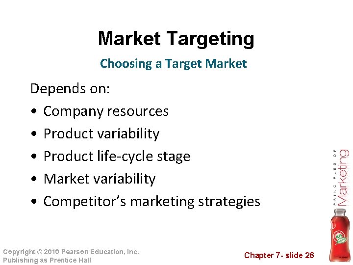 Market Targeting Choosing a Target Market Depends on: • Company resources • Product variability Market Targeting Choosing a Target Market Depends on: • Company resources • Product variability