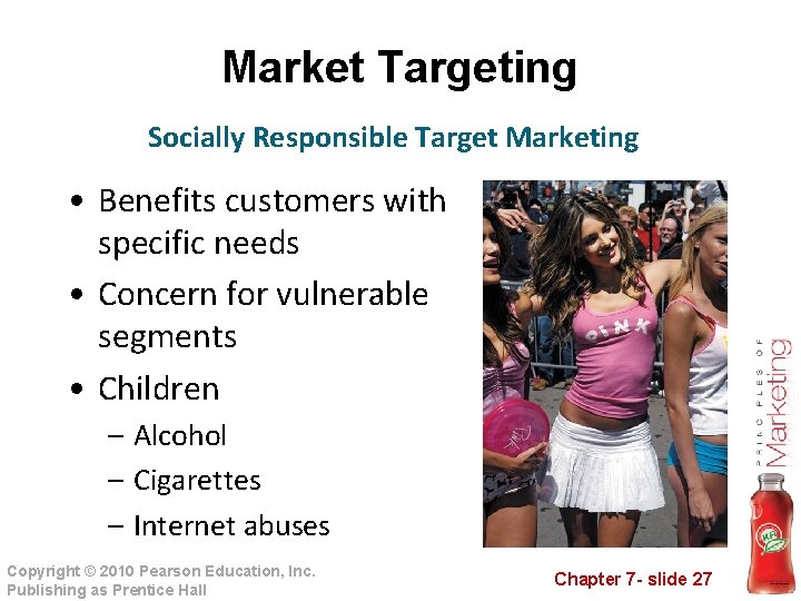Market Targeting Socially Responsible Target Marketing • Benefits customers with specific needs • Concern Market Targeting Socially Responsible Target Marketing • Benefits customers with specific needs • Concern