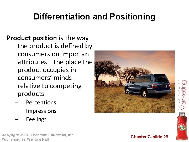 Differentiation and Positioning Product position is the way the product is defined by consumers Differentiation and Positioning Product position is the way the product is defined by consumers