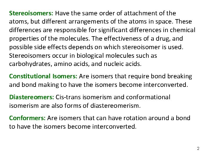 Stereoisomers: Have the same order of attachment of the atoms, but different arrangements of