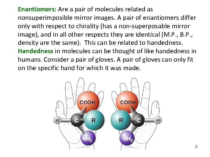 Enantiomers: Are a pair of molecules related as nonsuperimposible mirror images. A pair of Enantiomers: Are a pair of molecules related as nonsuperimposible mirror images. A pair of