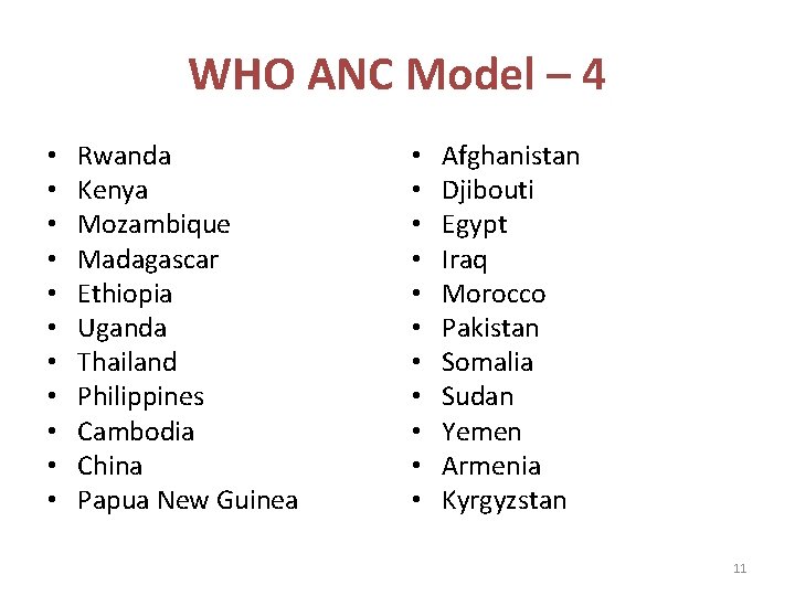 WHO ANC Model – 4 • • • Rwanda Kenya Mozambique Madagascar Ethiopia Uganda