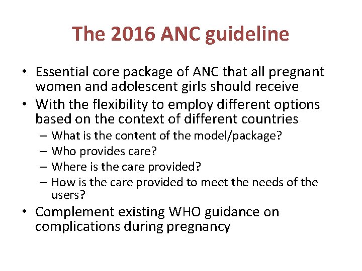 The 2016 ANC guideline • Essential core package of ANC that all pregnant women