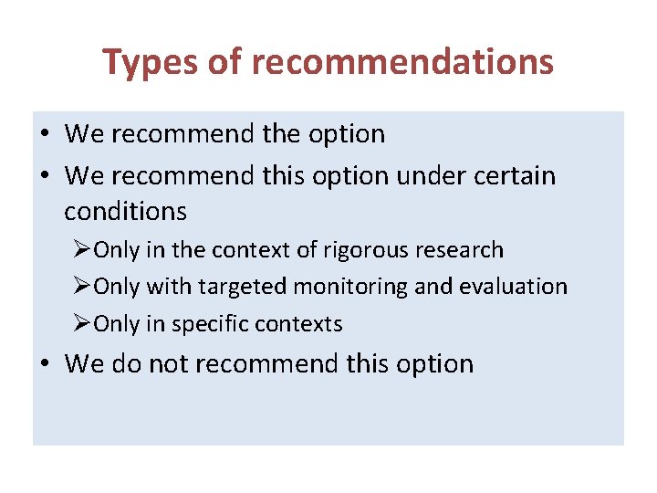 Types of recommendations • We recommend the option • We recommend this option under
