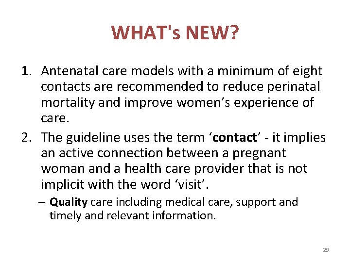 WHAT's NEW? 1. Antenatal care models with a minimum of eight contacts are recommended