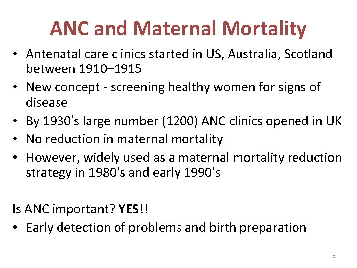 ANC and Maternal Mortality • Antenatal care clinics started in US, Australia, Scotland between