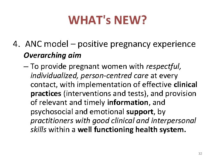 WHAT's NEW? 4. ANC model – positive pregnancy experience Overarching aim – To provide