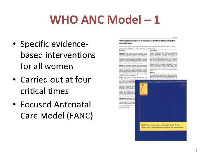 WHO ANC Model – 1 • Specific evidencebased interventions for all women • Carried