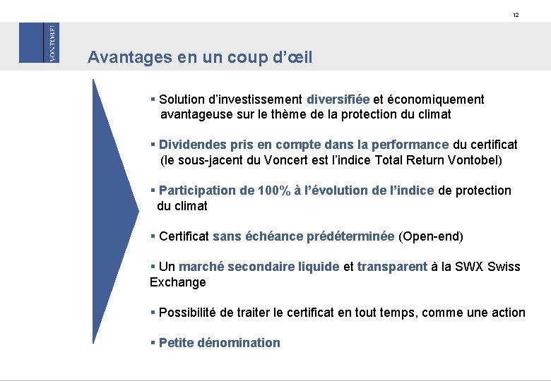 12 Avantages en un coup d’œil § Solution d’investissement diversifiée et économiquement avantageuse sur