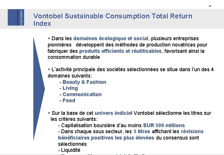 14 Vontobel Sustainable Consumption Total Return Index § Dans les domaines écologique et social,