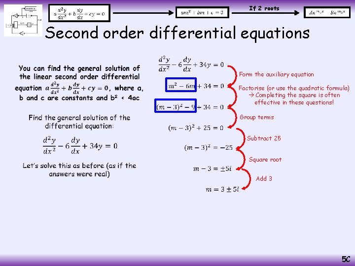  If 2 roots Second order differential equations • Form the auxiliary equation Factorise