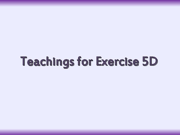 Teachings for Exercise 5 D 