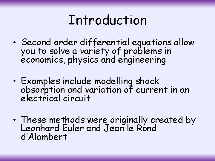 Introduction • Second order differential equations allow you to solve a variety of problems