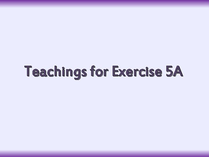 Teachings for Exercise 5 A 