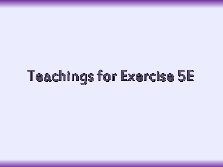 Teachings for Exercise 5 E 