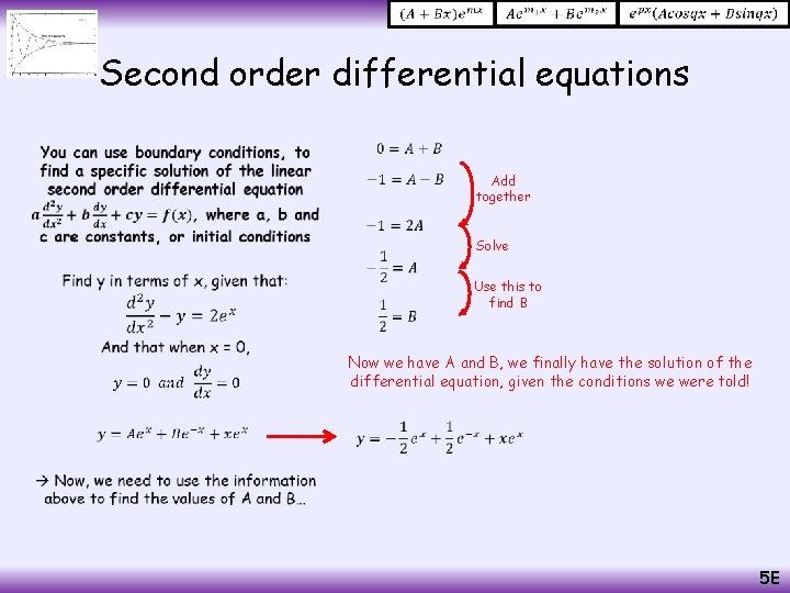  Second order differential equations • Add together Solve Use this to find B