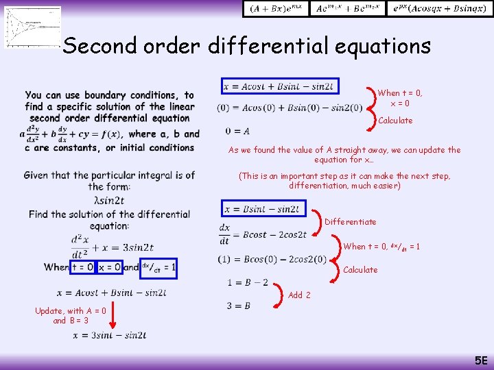  Second order differential equations • When t = 0, x=0 Calculate As we