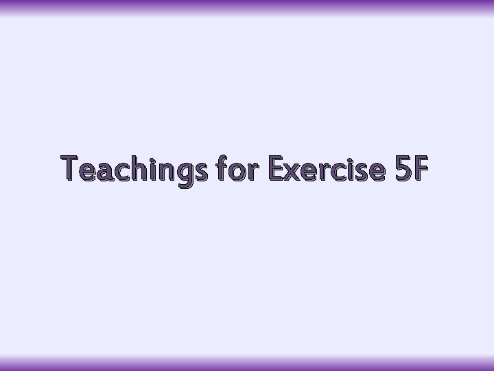 Teachings for Exercise 5 F 