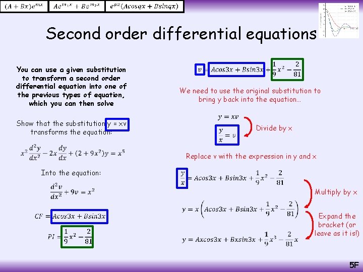  Second order differential equations You can use a given substitution to transform a