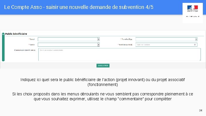 Le Compte Asso - saisir une nouvelle demande de subvention 4/5 Indiquez ici quel Le Compte Asso - saisir une nouvelle demande de subvention 4/5 Indiquez ici quel