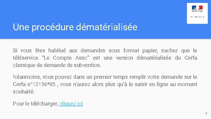 Une procédure dématérialisée Si vous êtes habitué aux demandes sous format papier, sachez que Une procédure dématérialisée Si vous êtes habitué aux demandes sous format papier, sachez que