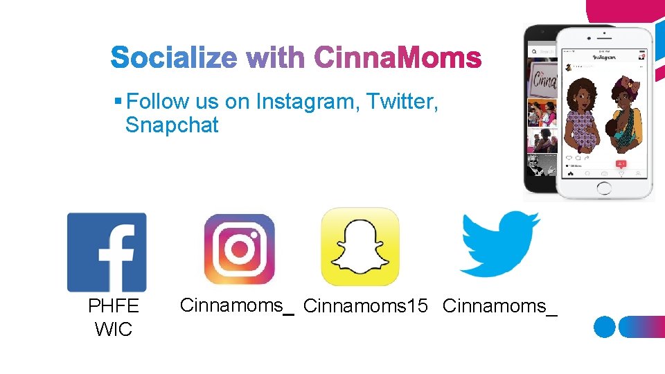 § Follow us on Instagram, Twitter, Snapchat PHFE WIC Cinnamoms_ Cinnamoms 15 Cinnamoms_ 