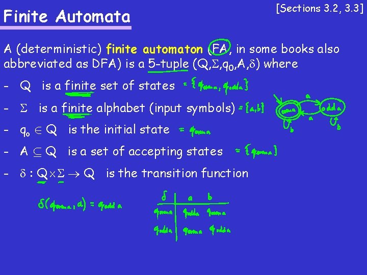 Finite Automata [Sections 3. 2, 3. 3] A (deterministic) finite automaton (FA, in some