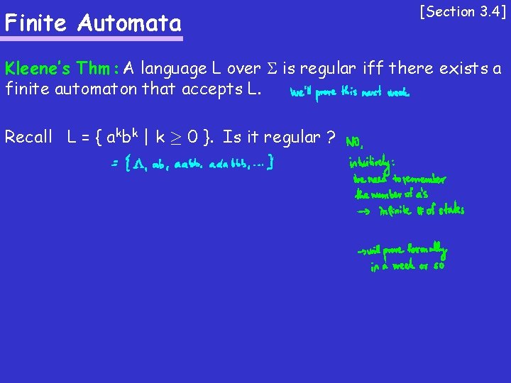 Finite Automata [Section 3. 4] Kleene’s Thm: A language L over is regular iff