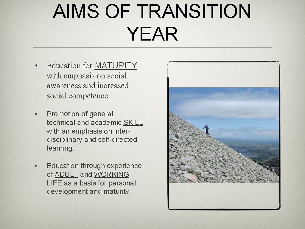 AIMS OF TRANSITION YEAR • Education for MATURITY with emphasis on social awareness and