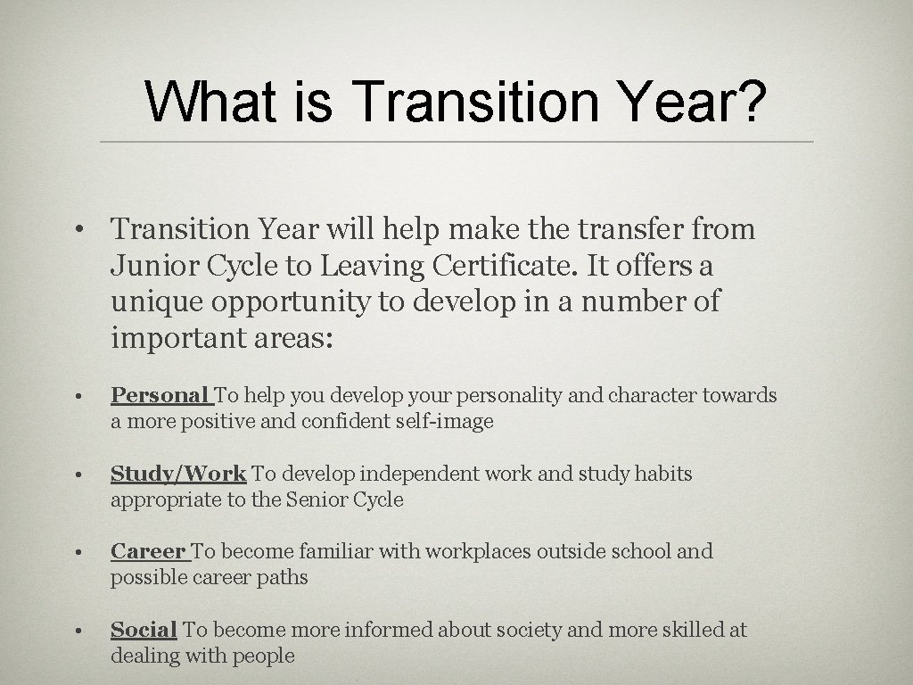 What is Transition Year? • Transition Year will help make the transfer from Junior