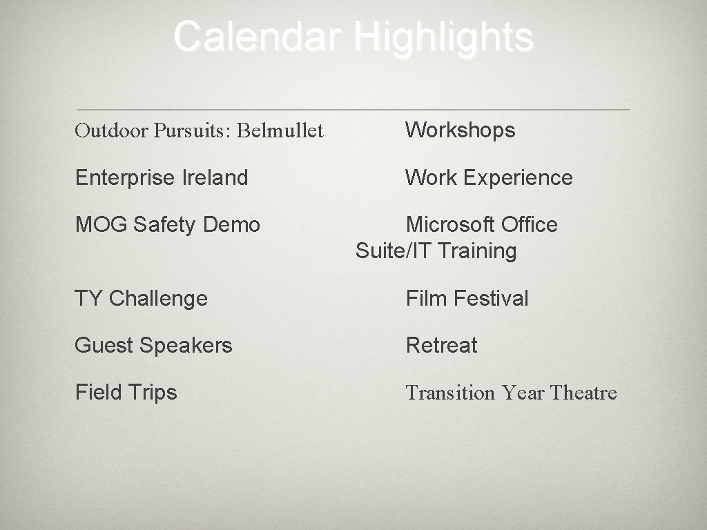 Calendar Highlights Outdoor Pursuits: Belmullet Workshops Enterprise Ireland Work Experience MOG Safety Demo Microsoft