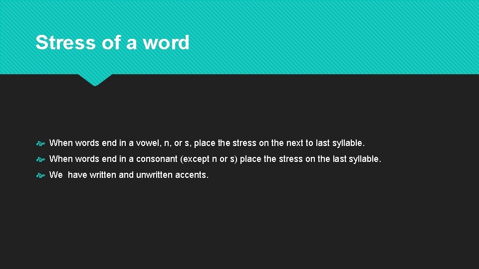 Stress of a word When words end in a vowel, n, or s, place