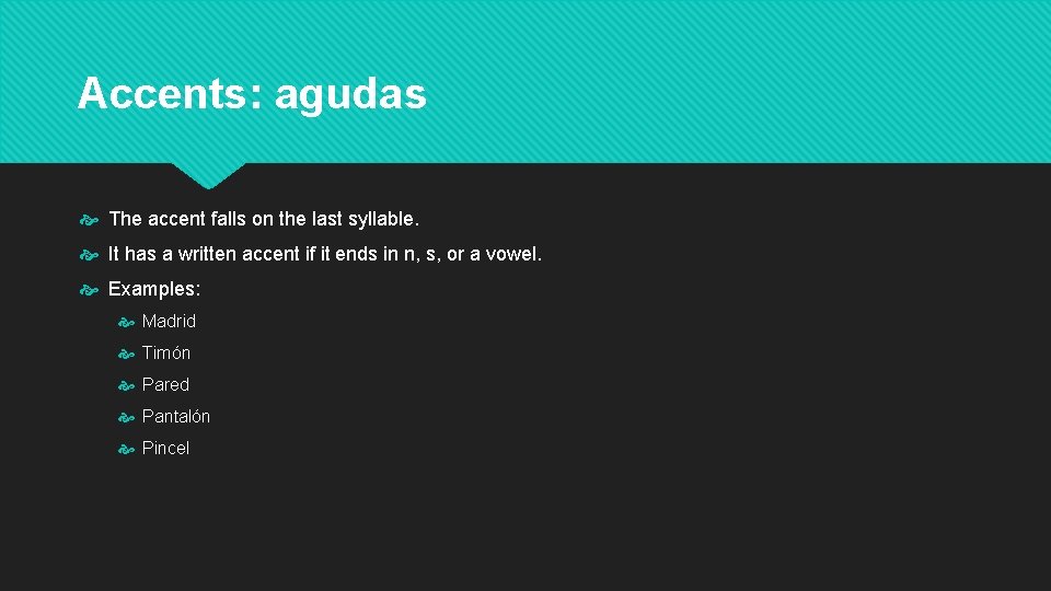 Accents: agudas The accent falls on the last syllable. It has a written accent