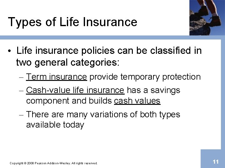Types of Life Insurance • Life insurance policies can be classified in two general