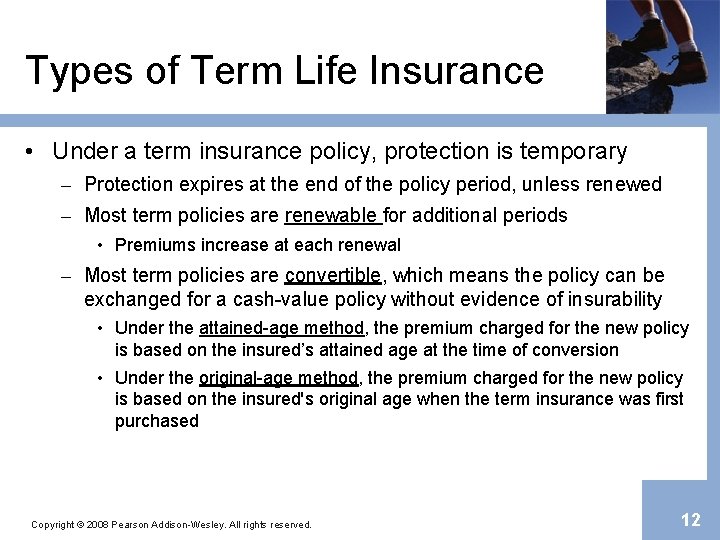 Types of Term Life Insurance • Under a term insurance policy, protection is temporary