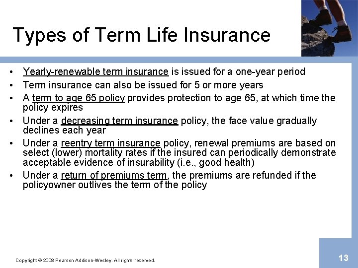Types of Term Life Insurance • Yearly-renewable term insurance is issued for a one-year