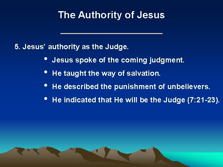 The Authority of Jesus 5. Jesus’ authority as the Judge. • • Jesus spoke The Authority of Jesus 5. Jesus’ authority as the Judge. • • Jesus spoke