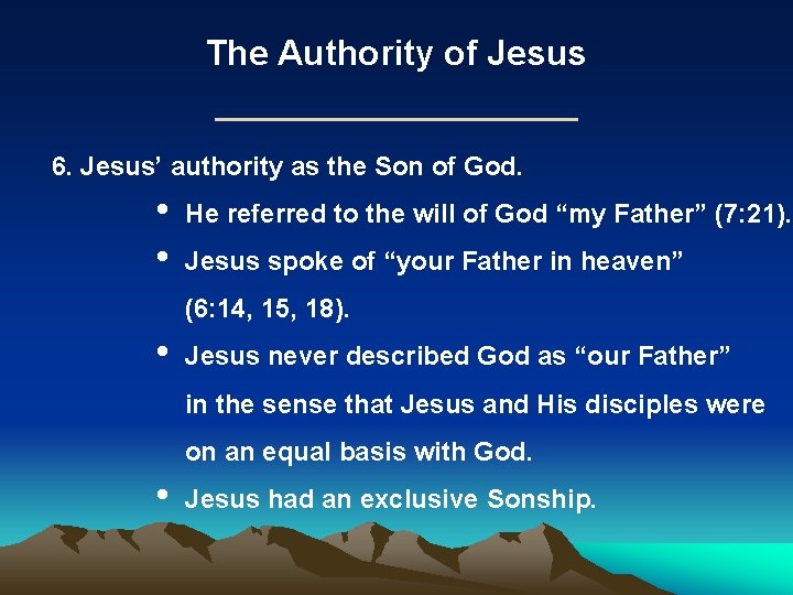 The Authority of Jesus 6. Jesus’ authority as the Son of God. • • The Authority of Jesus 6. Jesus’ authority as the Son of God. • •