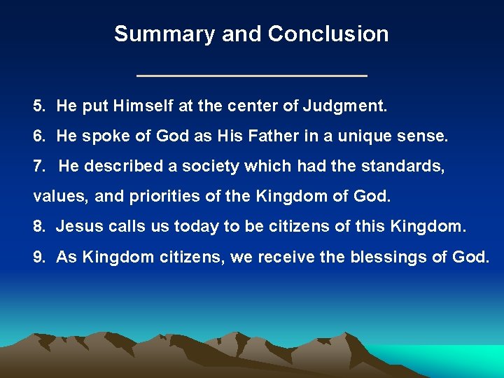 Summary and Conclusion 5. He put Himself at the center of Judgment. 6. He Summary and Conclusion 5. He put Himself at the center of Judgment. 6. He