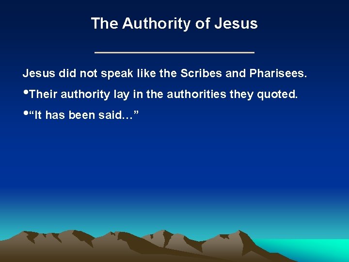 The Authority of Jesus did not speak like the Scribes and Pharisees. • Their The Authority of Jesus did not speak like the Scribes and Pharisees. • Their