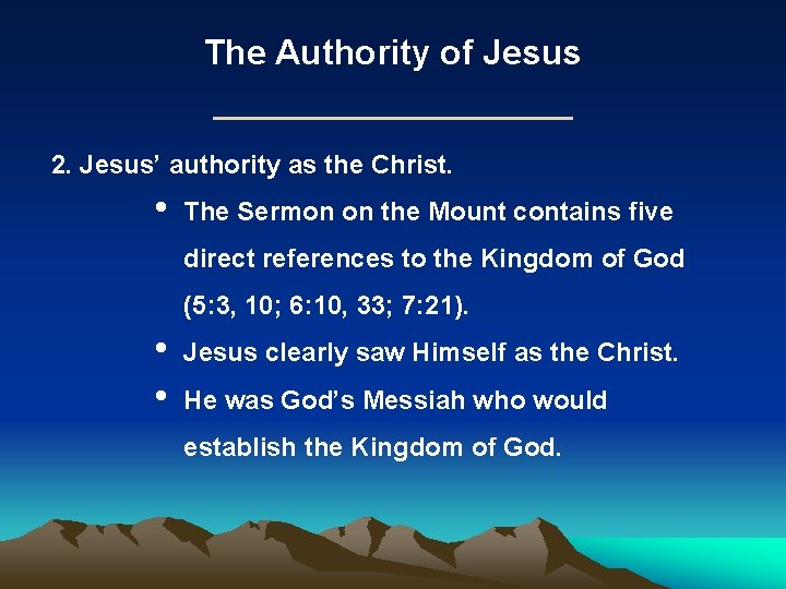 The Authority of Jesus 2. Jesus’ authority as the Christ. • The Sermon on The Authority of Jesus 2. Jesus’ authority as the Christ. • The Sermon on